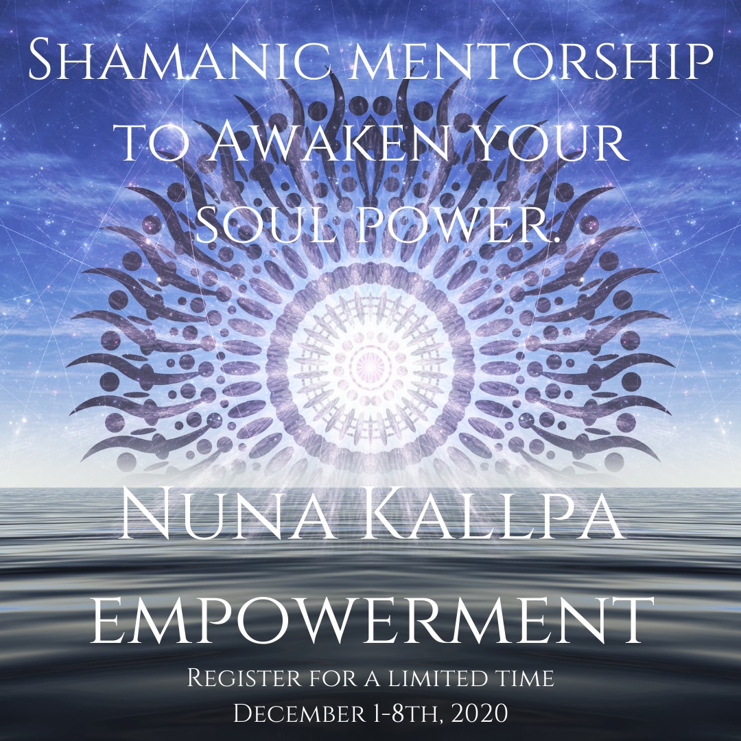 Read more about the article December 1- 8, 2020: Nuna Kallpa Empowerment – Awaken your Soul Power